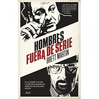 Hombres fuera de serie: De Los Soprano a The Wire y de Mad Men a Breaking Bad. Crónica de una revolución creativa