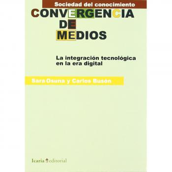 Convergencias de medios : la integración tecnológica en la era digital