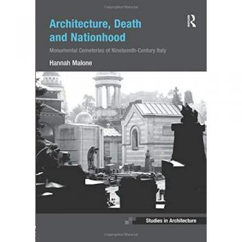 Architecture, Death and Nationhood: Monumental Cemeteries of Nineteenth-Century Italy