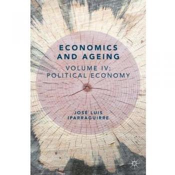 Economics and Ageing: Volume IV: Political Economy