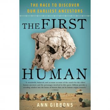 The First Human: The Race to Discover Our Earliest Ancestors - A Comprehensive Exploration of Human Evolution