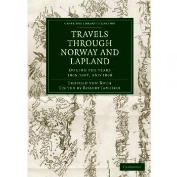 Viajes a Noruega y Laponia durante los años 1806, 1807 y 1808 (Colección de Biblioteca de Cambridge - Ciencias de la Tierra) - Edición en tapa blanda