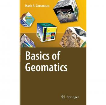 Fundamentals of Geomatics: A Comprehensive Guide by Mario A. Gomarasca