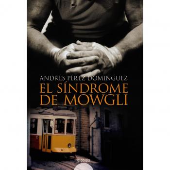 El síndrome de Mowgli: Premio Internacional de Novela Luis Berenguer 2008