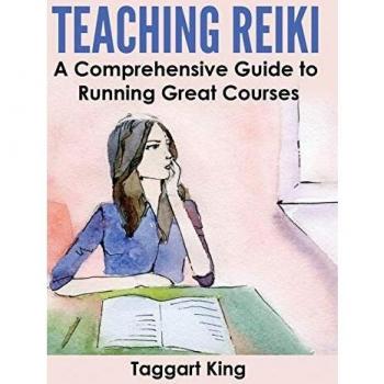 Teaching Reiki: A Comprehensive Guide to Running Great Reiki Courses