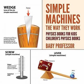 Simple Machines: The Way They Work - Physics Books for Kids | Children's Physics Books