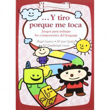 ... Y TIRO PORQUE ME TOCA: Juegos para trabajar los componentes del lenguaje: 23