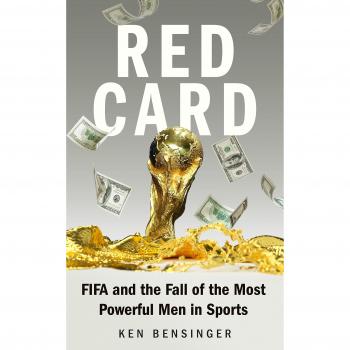 Tarjeta Roja: FIFA y la Caída de los Hombres Más Poderosos del Deporte - Guía de Ken Bensinger