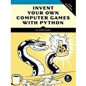 Invent Your Own Computer Games With Python, 4e