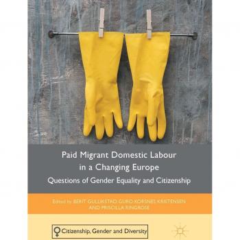 Paid Migrant Domestic Labour in a Changing Europe: Questions of Gender Equality and Citizenship