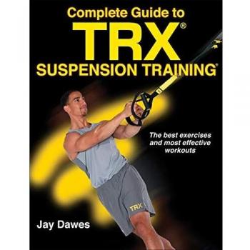 Complete Guide to TRX Suspension Training