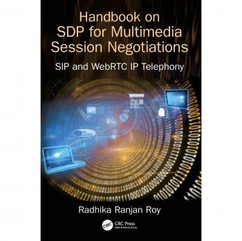 Handbook of SDP for Multimedia Session Negotiations: SIP and WebRTC IP Telephony