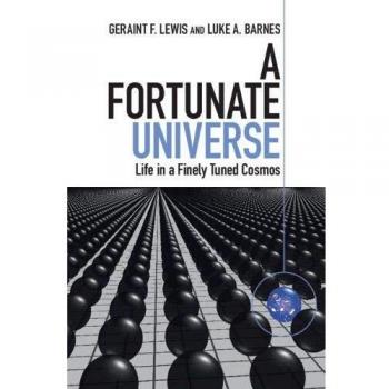 A Fortunate Universe: Life in a Finely Tuned Cosmos