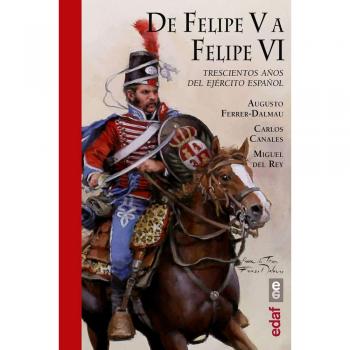 De Felipe V a Felipe VI - Canales, Carlos/del Rey, Miguel