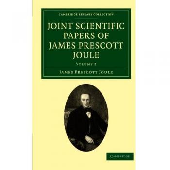 Conjunto de Documentos Científicos de James Prescott Joule en 2 Volúmenes: Papeles Científicos Conjuntos - Volumen 2 (Colección de Biblioteca de Cambridge - Ciencias Físicas)