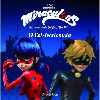 Miraculous. Les aventures de Ladybug i Gat Noir. El Col·leccionista: Conte - Prodigiosa-miraculous