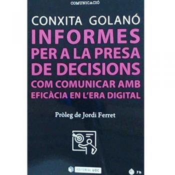 INFORMES PER A LA PRESA DE DECISIONS COM COMUNICAR AMB EFICÀCIA EN LÉRA DIGITAL: Com comunicar amb eficàcia en l'era digital: 264