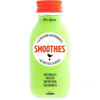 Smoothies. La solución antioxidante. 66 recetas caseras: La solución antioxidante - Fern Green