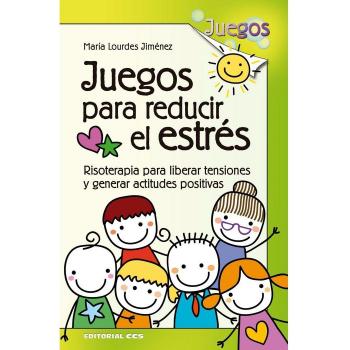 JUEGOS PARA REDUCIR EL ESTRÉS: Risoterapia para liberar tensiones y generar actitudes positivas: 37 - María Lourdes Jiménez García