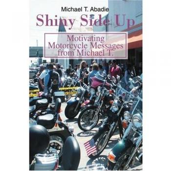 Shiny Side Up: Inspirational Motorcycle Quotes and Wisdom by Michael T