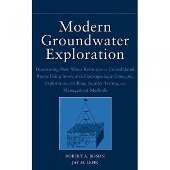 Modern Groundwater Exploration: Discovering New Water Resources in Consolidated Rocks Using Innovative Hydrogeologic Concepts, Exploration, Drilling, Aquifer Testing and Management Methods