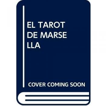 El tarot de Marsella: Simbología, manejo de las cartas e interpretación