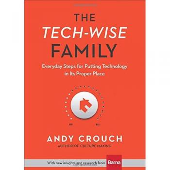 The Tech-Wise Family: Everyday Steps for Putting Technology in Its Proper Place