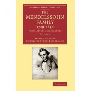 La familia Mendelssohn (1729-1847): Cartas y diarios (Colección de bibliotecas de Cambridge - Música, Volumen 2)