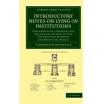Notas Introductorias sobre Instituciones de Parto: Propuesta para Organizar una Institución de Capacitación para Parteras y Enfermeras de Obstetricia (Colección Biblioteca de Cambridge - Historia de la Medicina)