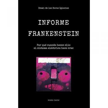 Informe Frankenstein: Por qué cuando haces clic el sistema eléctrico hace crac: Volume 1