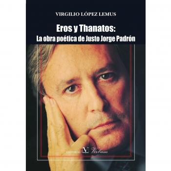 Eros Y Thanatos. La Obra Poética De Justo Jorge Padrón