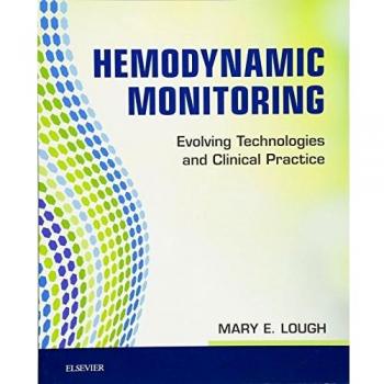 Hemodynamic Monitoring: Evolving Technologies and Clinical Practice, 1e