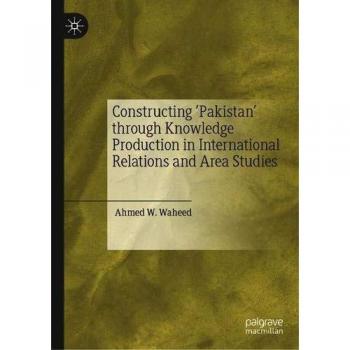Constructing 'Pakistan' through Knowledge Production in International Relations and Area Studies