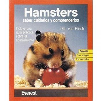 Hamsters: Saber cuidarlos y comprenderlos