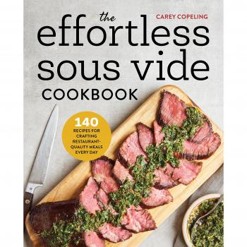The Effortless Sous Vide Cookbook: 140 Recipes for Crafting Restaurant-Quality Meals Every Day