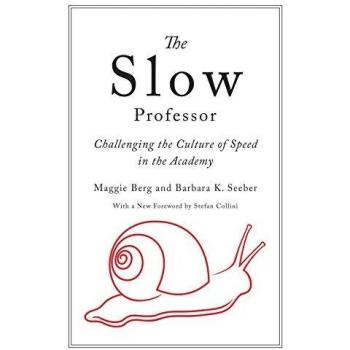 The Slow Professor: Challenging Academic Speed Culture - Book by Maggie Berg