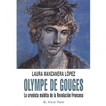 Olympe de Gouges: La cronista maldita de la revolución francesa