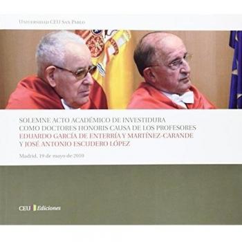 Solemne acto académico de investidura como Doctores Honoris Causa de los profesores Eduardo García de Enterría y Martinez-Carande y José Antonio Escudero López