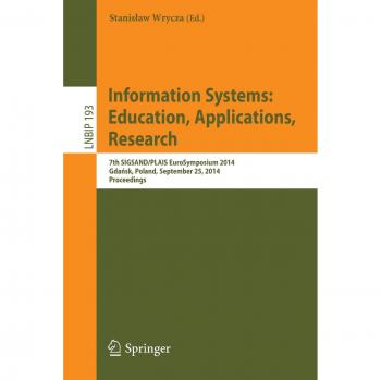 Information Systems: Education, Applications, Research: 7th SIGSAND/PLAIS EuroSymposium 2014, Gdańsk, Poland, September 25, 2014, Proceedings