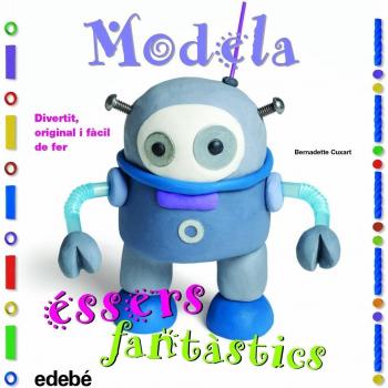 Modela éssers fantàstics - Bernadette Cuxart Picart
