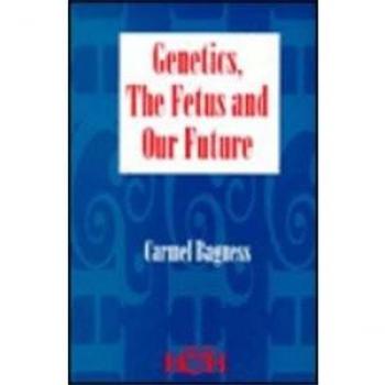 Genetics, The Fetus, & Our Future, 1e