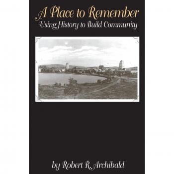 Community History Building Guide: A Place to Remember by Robert R. Archibald