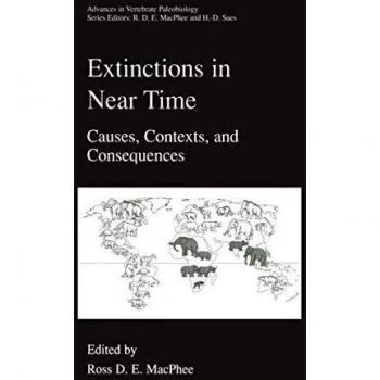 Extinctions in Near Time: Causes, Contexts, and Consequences - Advances in Vertebrate Paleobiology Volume 2