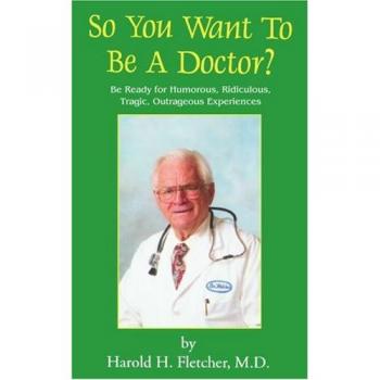 So You Want to Be a Doctor? - A Humorous Guide to the Medical Profession