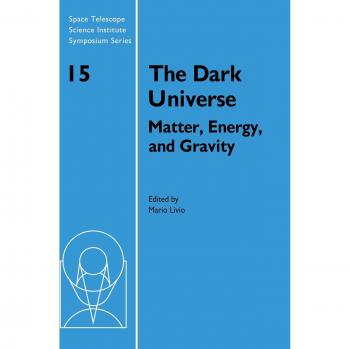 Universo Oscuro: Materia, Energía y Gravedad (Serie de Simposios del Instituto Científico del Telescopio Espacial, Volumen 15)