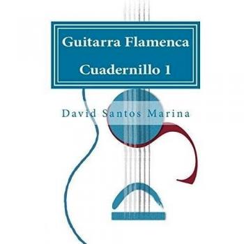 Guitarra Flamenca Cuadernillo 1: Cómo aprender las notas musicales en la primera posición de la Guitarra Flamenca: Volume 1