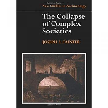 Collapse of Complex Societies by Joseph Tainter - Book, Academic Publication, ISBN 9780521439984, Publisher: Cambridge University Press, Subject: Sociology/Anthropology, Format: Paperback