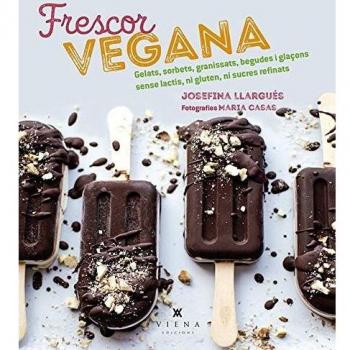 Frescor vegana: Gelats, sorbets, granissats, begudes i glaçons sense lactis, ni gluten, ni sucres refinats: 30