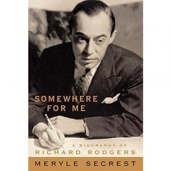 Somewhere for Me: The Biography of Richard Rodgers by Meryle Secrest - Musical Legacy Edition
