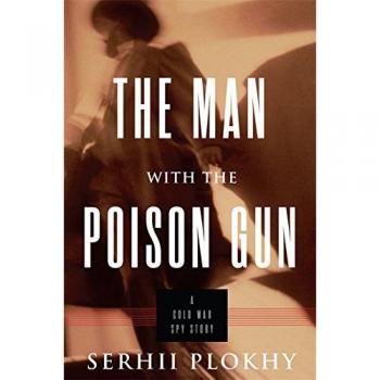 The Man with the Poison Gun: A Cold War Spy Story